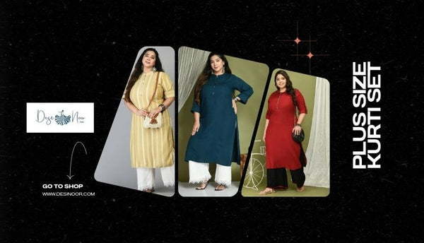 A Guide to Choosing the Perfect Plus Size Kurti Set: Tips for Your Body Shape